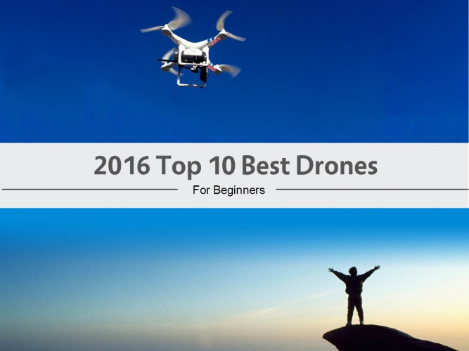 2016 Top 10 Best Drones for Beginners