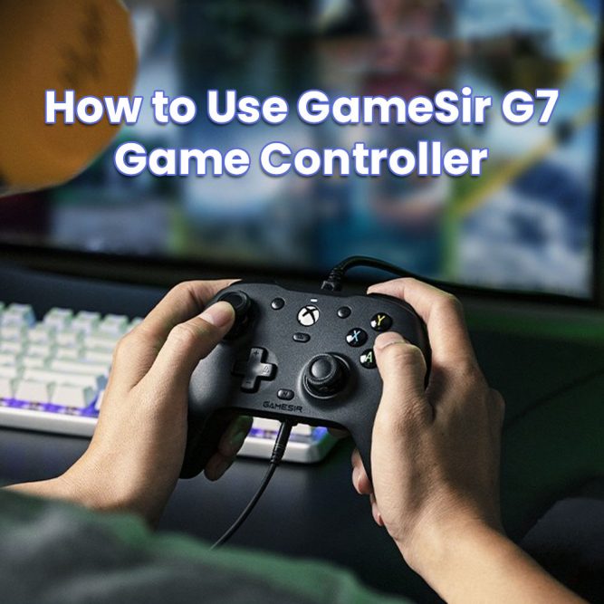 A Tutorial of GameSir G7 Game Controller