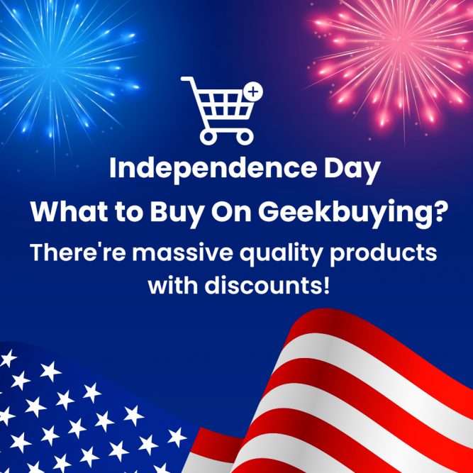 Independence Day: What to Buy On Geekbuying?