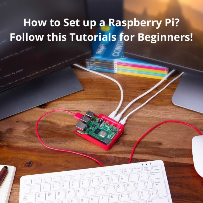 The Guidance for Beginners: Set up a Raspberry Pi