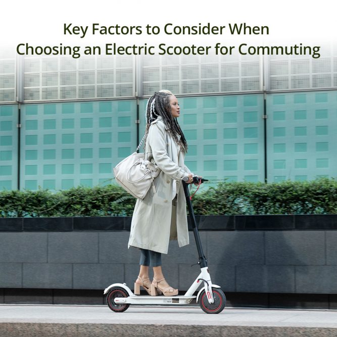 Key factors to consider when choosing an electric scooter for commuting
