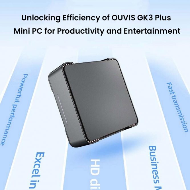 Unlocking Efficiency of OUVIS GK3 Plus Mini PC for Productivity and Entertainment