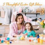 5 Thoughtful Easter Gift Recommendations