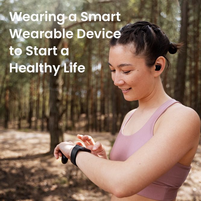 Wearing a Smart Wearable Device to Start a Healthy Life
