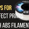 3 Tips for Perfect Prints with ABS Filament