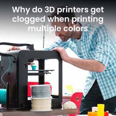 Why Do 3D Printers Get Clogged When Printing Multiple Colors?