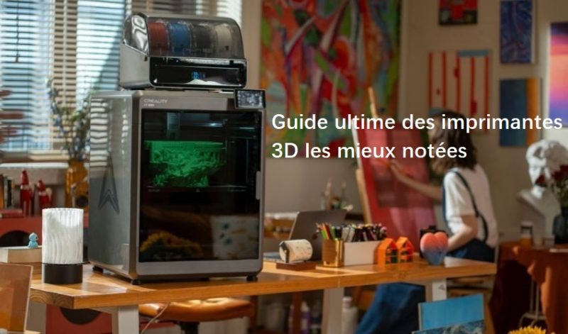 Guide ultime des imprimantes 3D les mieux notées de 2025