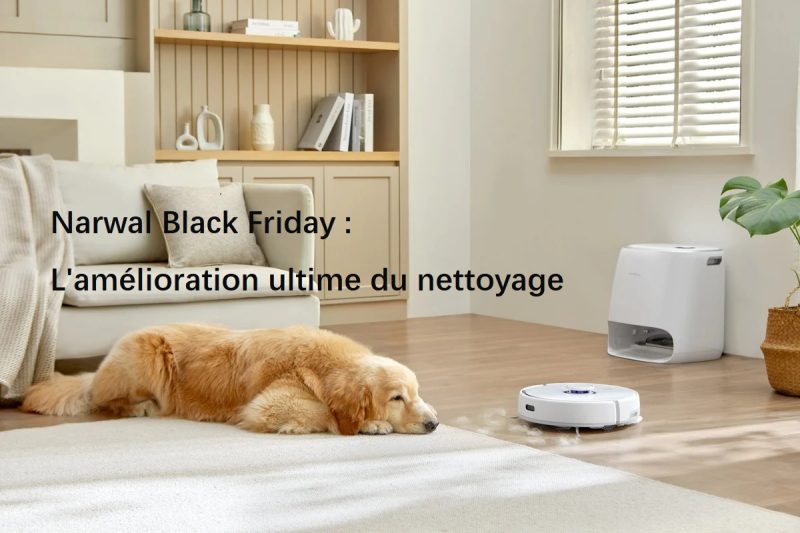 Narwal Black Friday : L’amélioration ultime du nettoyage