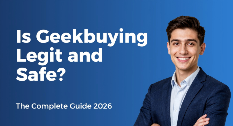 Is Geekbuying Legit and Safe? The Complete Guide 2026